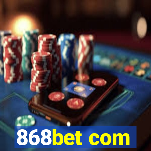 868bet com